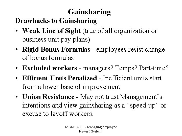 Gainsharing Drawbacks to Gainsharing • Weak Line of Sight (true of all organization or