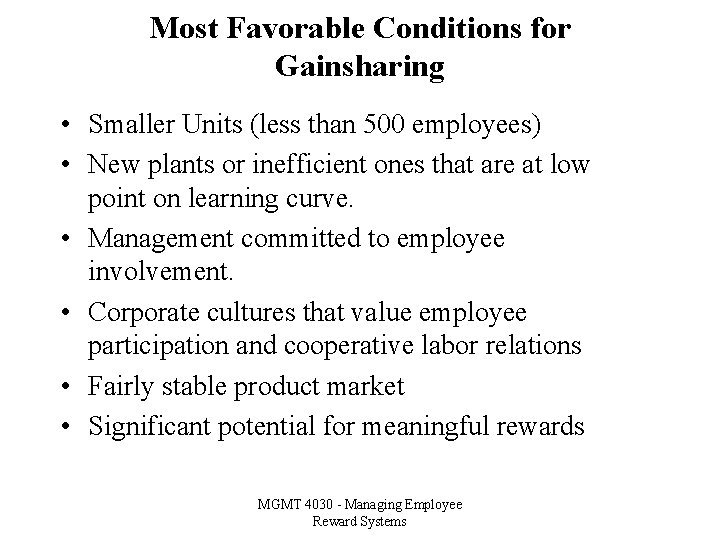 Most Favorable Conditions for Gainsharing • Smaller Units (less than 500 employees) • New