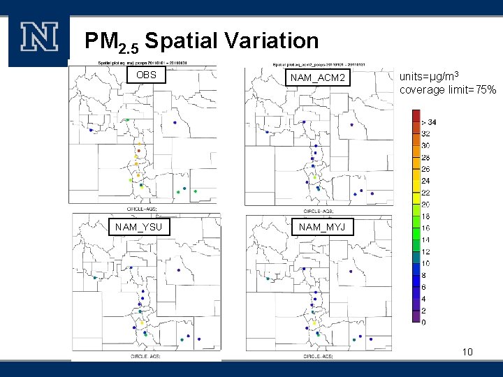 PM 2. 5 Spatial Variation OBS NAM_YSU NAM_ACM 2 units=µg/m 3 coverage limit=75% NAM_MYJ