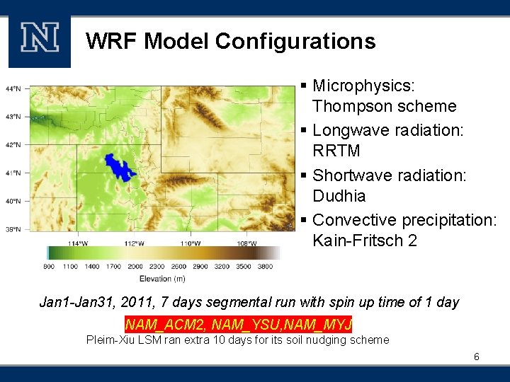 WRF Model Configurations § Microphysics: Thompson scheme § Longwave radiation: RRTM § Shortwave radiation: