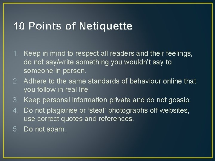 10 Points of Netiquette 1. Keep in mind to respect all readers and their