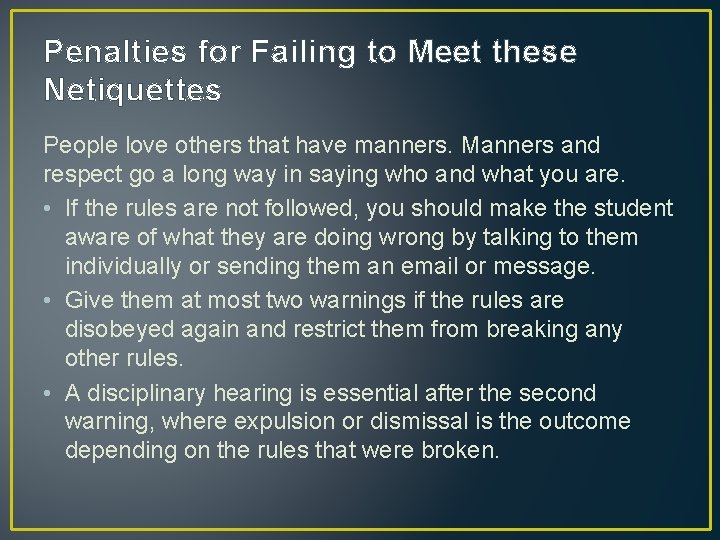 Penalties for Failing to Meet these Netiquettes People love others that have manners. Manners