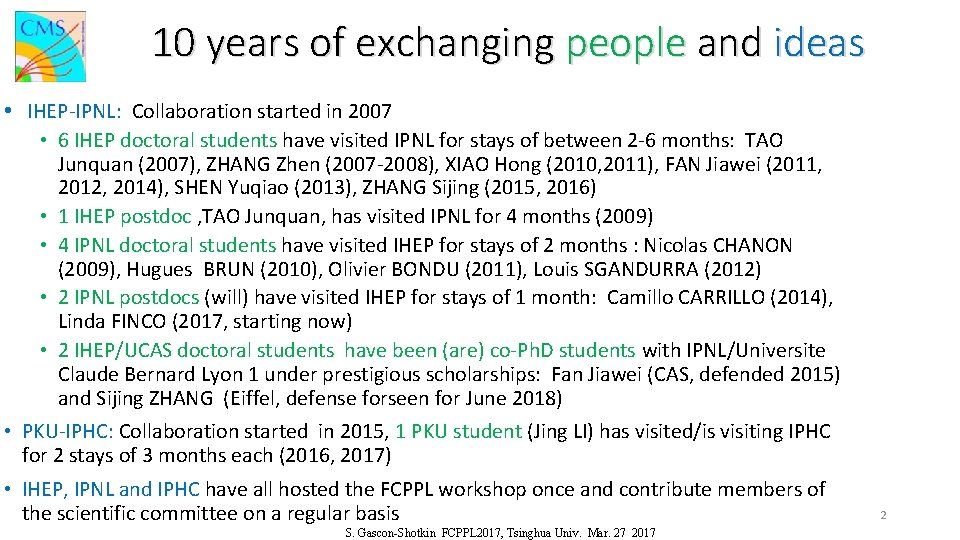 10 years of exchanging people and ideas • IHEP-IPNL: Collaboration started in 2007 •