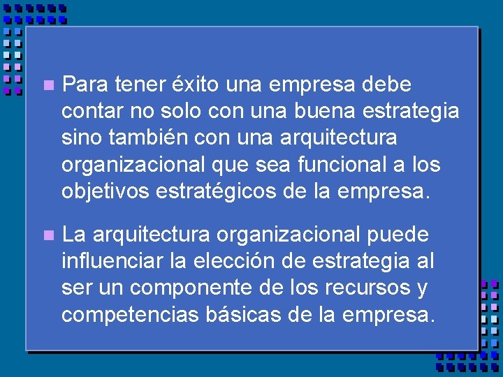 n Para tener éxito una empresa debe contar no solo con una buena estrategia