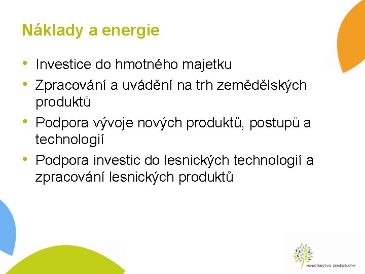 Náklady a energie • Investice do hmotného majetku • Zpracování a uvádění na trh