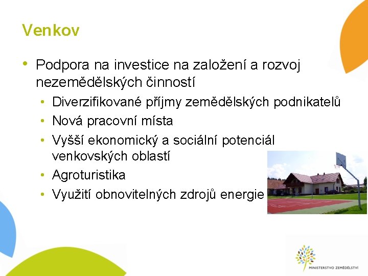 Venkov • Podpora na investice na založení a rozvoj nezemědělských činností • Diverzifikované příjmy