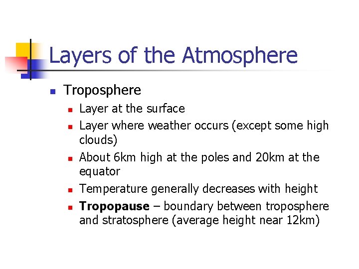 Layers of the Atmosphere n Troposphere n n n Layer at the surface Layer