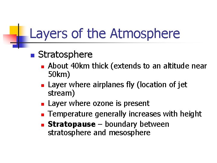 Layers of the Atmosphere n Stratosphere n n n About 40 km thick (extends