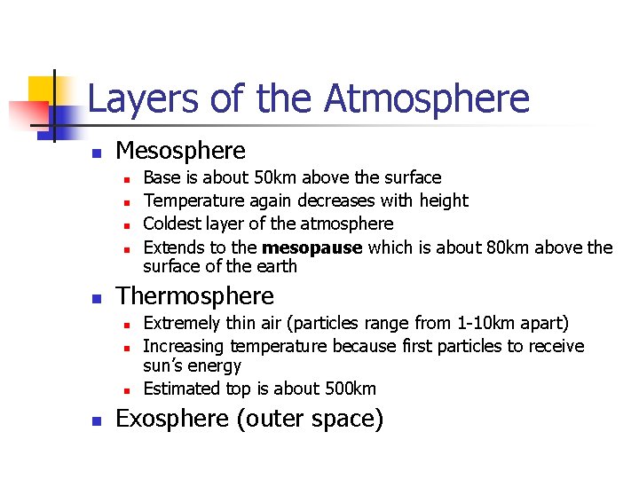 Layers of the Atmosphere n Mesosphere n n n Thermosphere n n Base is