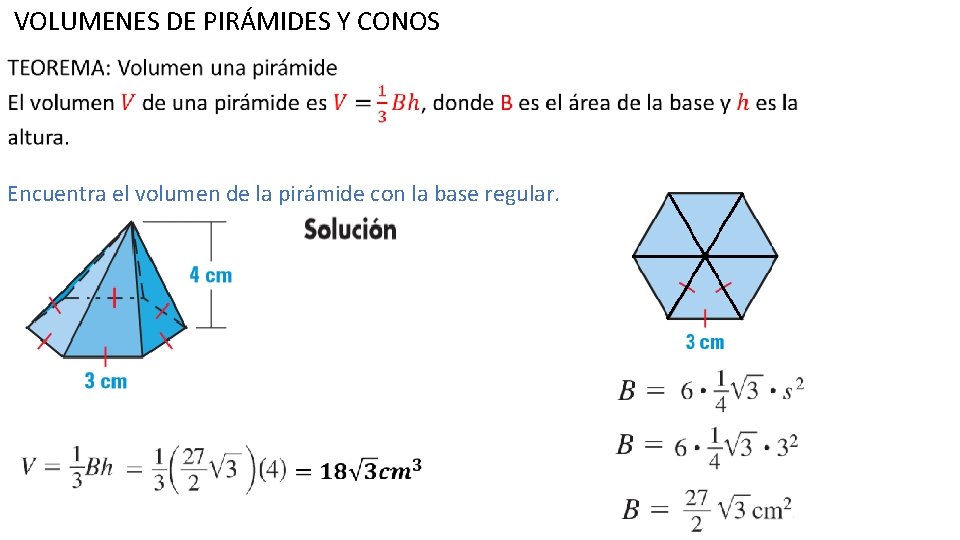 VOLUMENES DE PIRÁMIDES Y CONOS Encuentra el volumen de la pirámide con la base