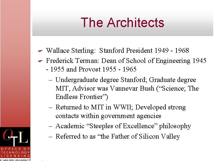 The Architects F F Wallace Sterling: Stanford President 1949 - 1968 Frederick Terman: Dean
