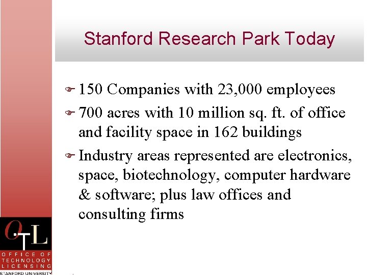 Stanford Research Park Today F 150 Companies with 23, 000 employees F 700 acres