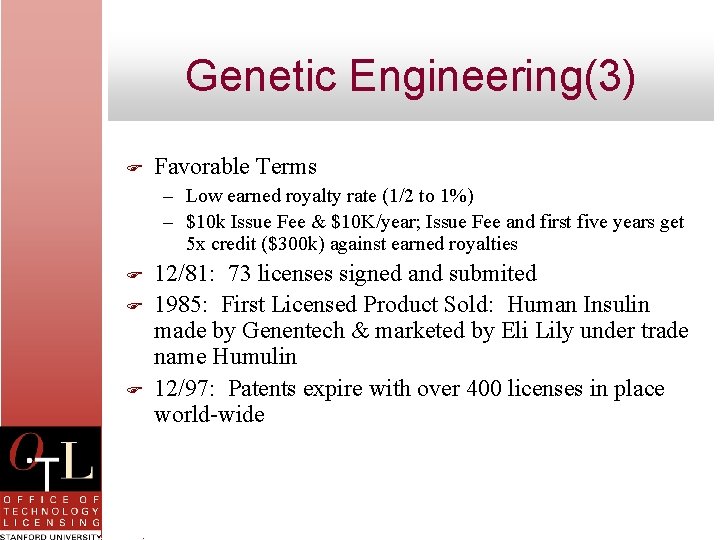 Genetic Engineering(3) F Favorable Terms – Low earned royalty rate (1/2 to 1%) –