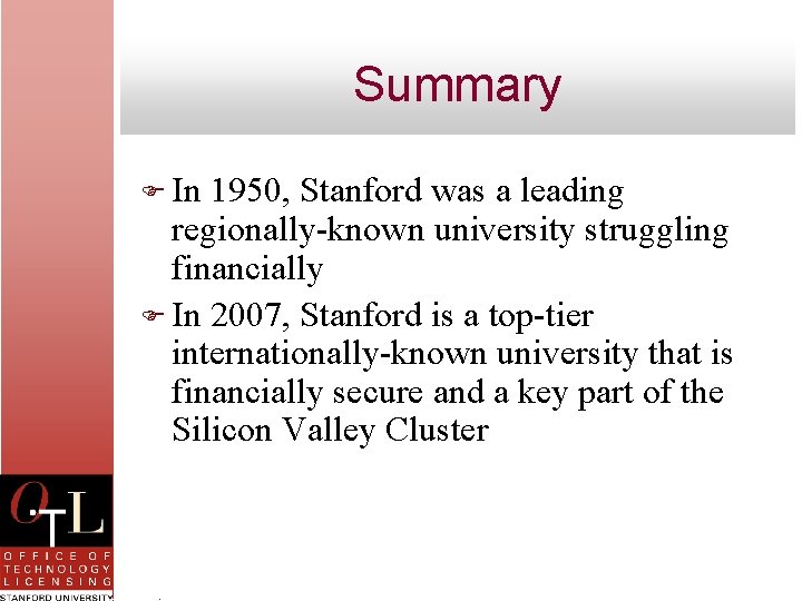 Summary F In 1950, Stanford was a leading regionally-known university struggling financially F In