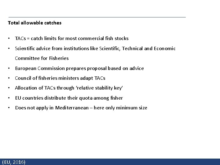 Total allowable catches • TACs = catch limits for most commercial fish stocks •