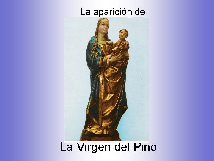 La aparición de La Virgen del Pino 