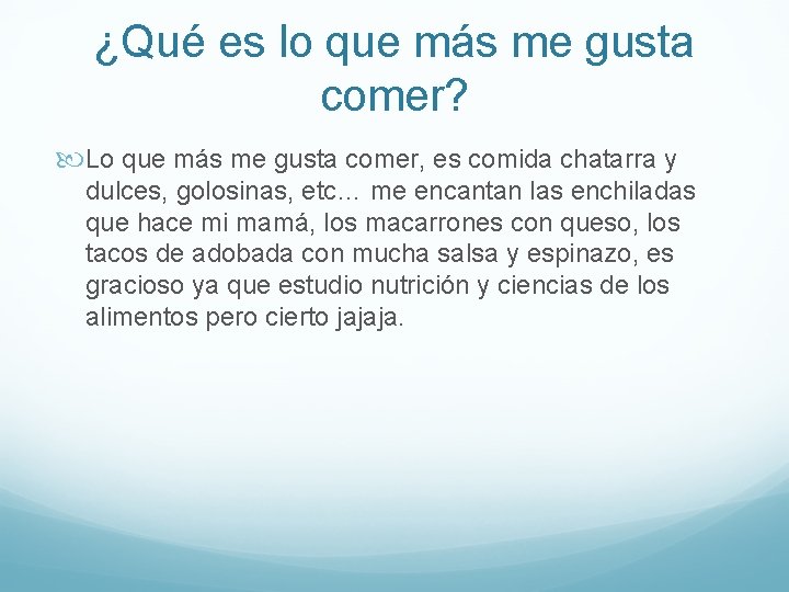 ¿Qué es lo que más me gusta comer? Lo que más me gusta comer,