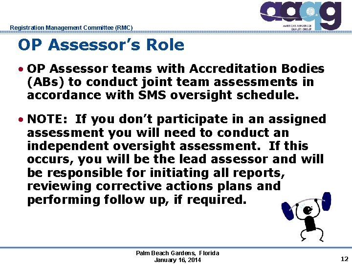 Registration Management Committee (RMC) OP Assessor’s Role • OP Assessor teams with Accreditation Bodies