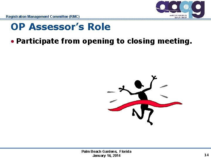 Registration Management Committee (RMC) OP Assessor’s Role • Participate from opening to closing meeting.