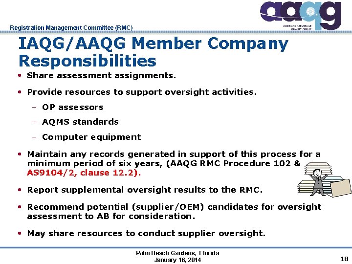 Registration Management Committee (RMC) IAQG/AAQG Member Company Responsibilities • Share assessment assignments. • Provide