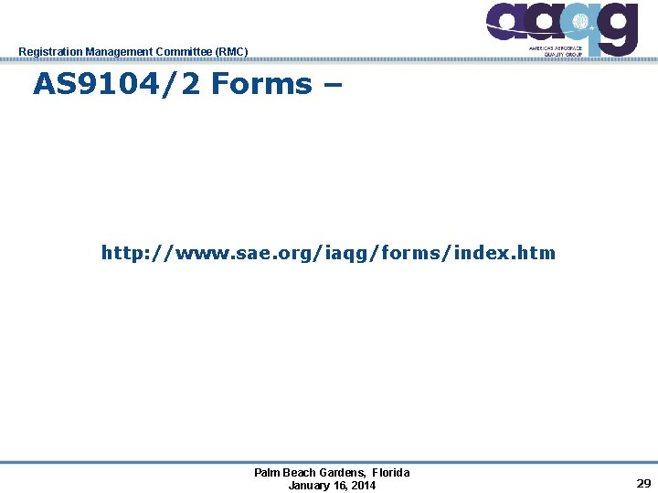 Registration Management Committee (RMC) AS 9104/2 Forms – http: //www. sae. org/iaqg/forms/index. htm Palm