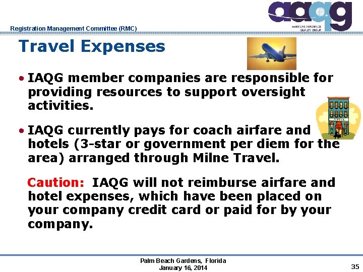 Registration Management Committee (RMC) Travel Expenses • IAQG member companies are responsible for providing