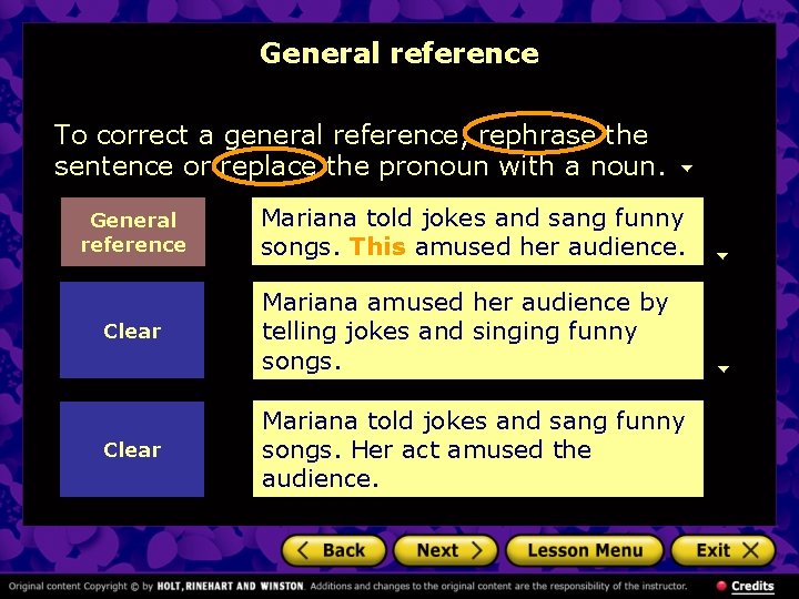 General reference To correct a general reference, rephrase the sentence or replace the pronoun