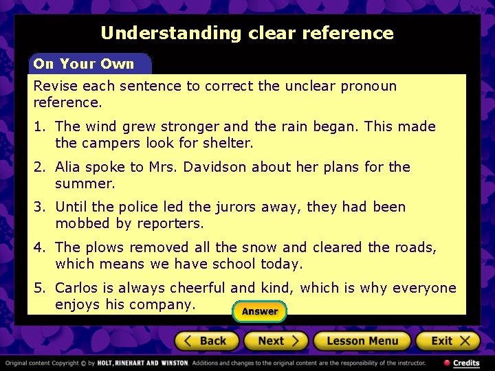 Understanding clear reference On Your Own Revise each sentence to correct the unclear pronoun