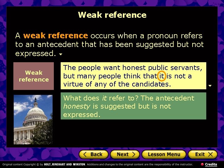 Weak reference A weak reference occurs when a pronoun refers to an antecedent that