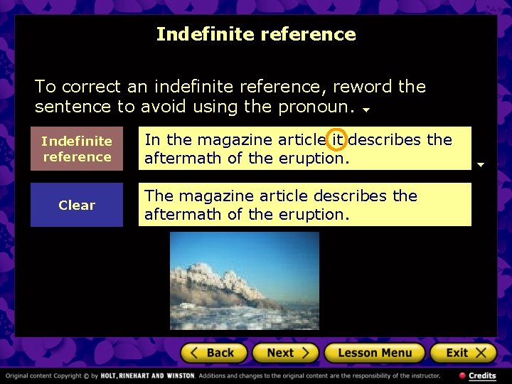 Indefinite reference To correct an indefinite reference, reword the sentence to avoid using the