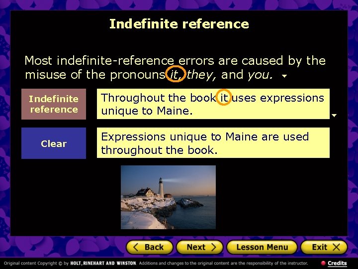 Indefinite reference Most indefinite-reference errors are caused by the misuse of the pronouns it,