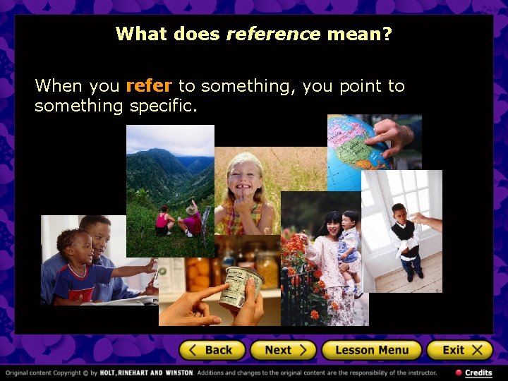 What does reference mean? When you refer to something, you point to something specific.