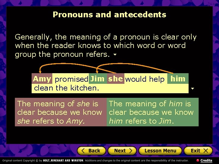 Pronouns and antecedents Generally, the meaning of a pronoun is clear only when the