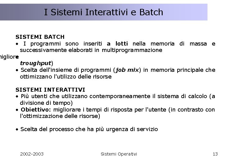 I Sistemi Interattivi e Batch I Sistemi Distribuiti ed il Web SISTEMI BATCH •