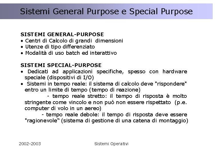 Sistemi Purpose e Special Purpose? A cosa. General serve una Applicazione Distribuita SISTEMI GENERAL-PURPOSE