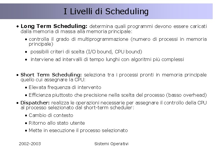 La concorrenza nell’interazione tra Client e Server I Livelli di Scheduling • Long Term