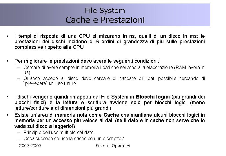 File System Cache e Prestazioni • I tempi di risposta di una CPU si