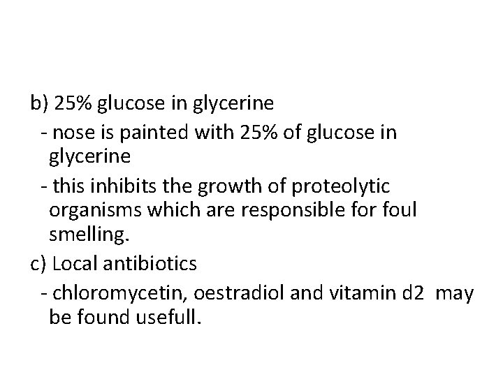b) 25% glucose in glycerine - nose is painted with 25% of glucose in