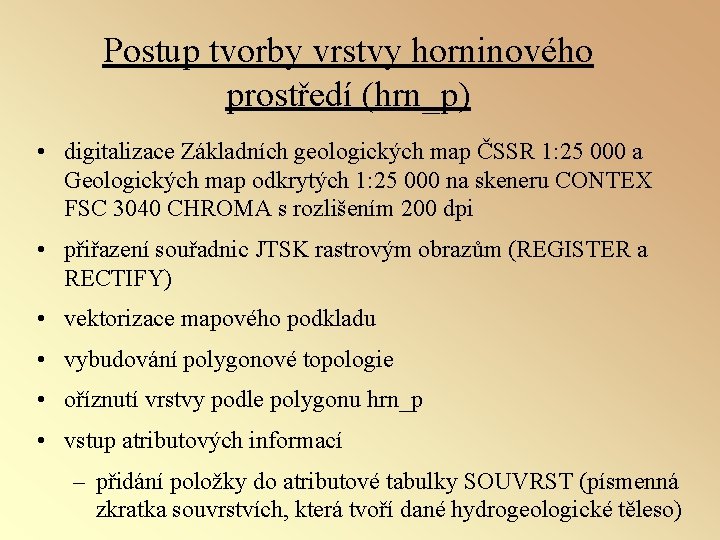 Postup tvorby vrstvy horninového prostředí (hrn_p) • digitalizace Základních geologických map ČSSR 1: 25