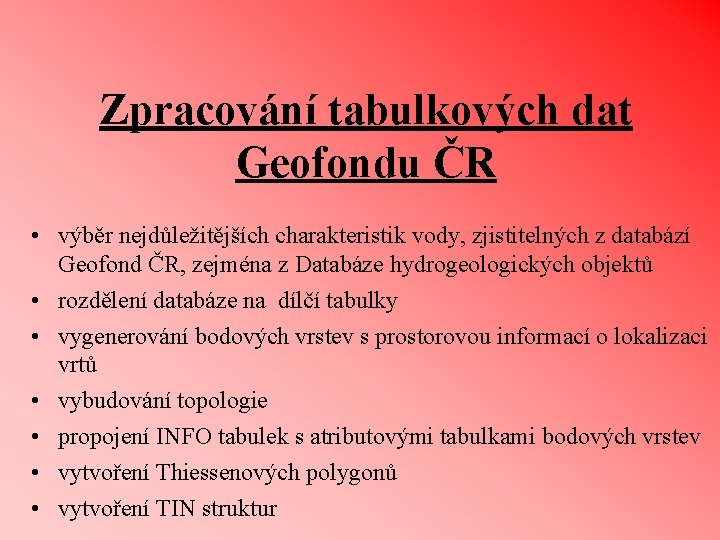 Zpracování tabulkových dat Geofondu ČR • výběr nejdůležitějších charakteristik vody, zjistitelných z databází Geofond