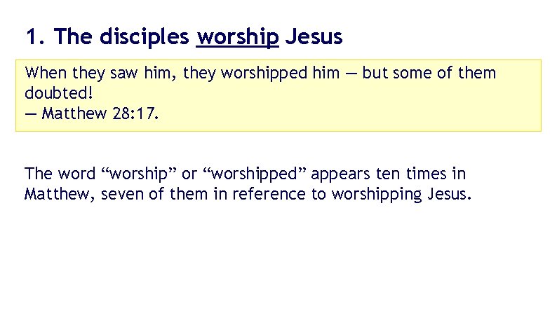 1. The disciples worship Jesus When they saw him, they worshipped him — but 1. The disciples worship Jesus When they saw him, they worshipped him — but