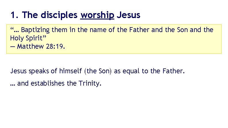 1. The disciples worship Jesus “… Baptizing them in the name of the Father 1. The disciples worship Jesus “… Baptizing them in the name of the Father