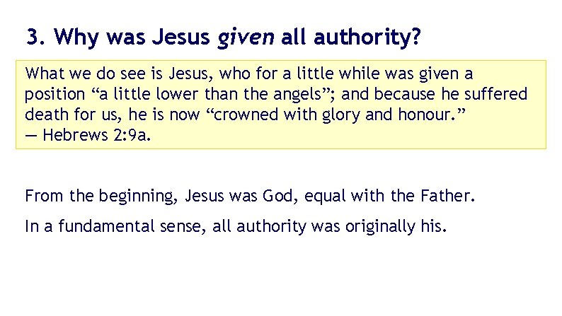 3. Why was Jesus given all authority? What we do see is Jesus, who 3. Why was Jesus given all authority? What we do see is Jesus, who