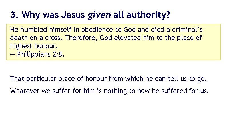 3. Why was Jesus given all authority? He humbled himself in obedience to God 3. Why was Jesus given all authority? He humbled himself in obedience to God