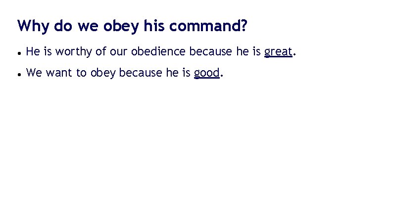 Why do we obey his command? He is worthy of our obedience because he Why do we obey his command? He is worthy of our obedience because he