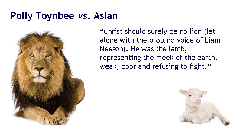 Polly Toynbee vs. Aslan “Christ should surely be no lion (let alone with the Polly Toynbee vs. Aslan “Christ should surely be no lion (let alone with the