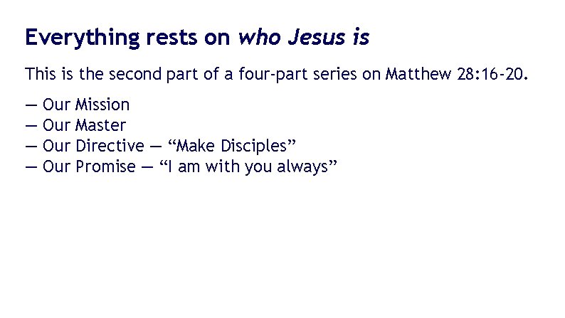 Everything rests on who Jesus is This is the second part of a four-part Everything rests on who Jesus is This is the second part of a four-part