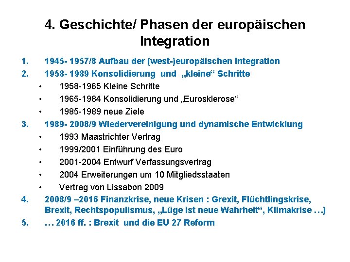 4. Geschichte/ Phasen der europäischen Integration 1. 2. • • • 3. • •