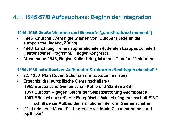 4. 1. 1945 -57/8 Aufbauphase: Beginn der Integration 1945 -1950 Große Visionen und Entwürfe