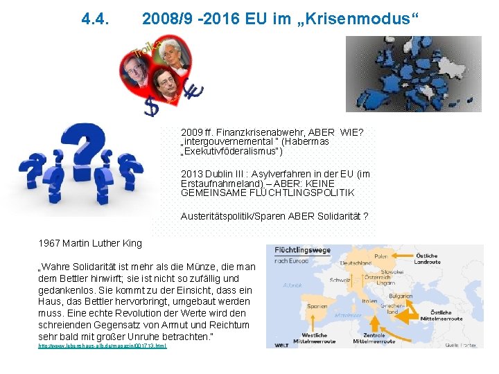 4. 4. 2008/9 -2016 EU im „Krisenmodus“ 2009 ff. Finanzkrisenabwehr, ABER WIE? „intergouvernemental “